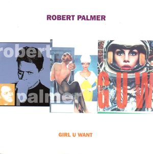 ROBERT PALMER, GIRL U WANT / NO FUSS