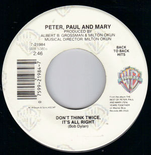 PETER PAUL AND MARY, DON'T THINK TWICE IT'S ALLRIGHT / I DIG ROCK AND ROLL MUSIC