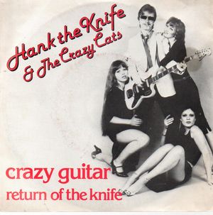HANK THE KNIFE & THE CRAZY CATS, CRAZY GUITAR / RETURN OF THE KNIFE
