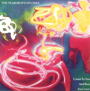 THE TEARDROP EXPLODES, COUNT TO TEN AND RUN FOR COVER