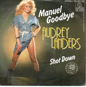 AUDREY LANDERS, MANUEL GOODBYE / SHOT DOWN