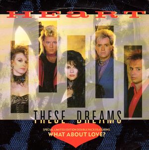 HEART , DISC 1 - THESE DREAMS / SHELL SHOCK, DISC 2 - WHAT ABOUT LOVE ? / HEART OF DARKNESS