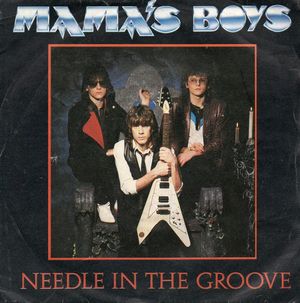 MAMA'S BOYS, NEEDLE IN THE GROOVE / DON'T TELL MAMA