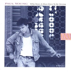 PAUL YOUNG , WHY DOES A MAN HAVE TO BE STRONG ? / TRYING TO GUESS THE REST