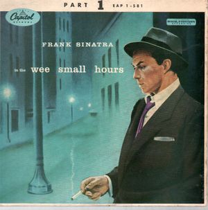 FRANK SINATRA , IN THE WEE SMALL HOURS EP - PART 1
SIDE 1) IN THE WEE SMALL HOURS/I SEE YOUR FACE BEFORE ME - SIDE 2) I'LL NEVER BE THE SAME/TH