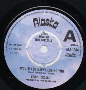 CAROL CROSBIE, WOULD I BE HAPPY LOVING YOU / WHAT CAN I SAY