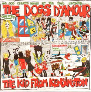 THE DOGS D'AMOUR, THE KID FROM KENSINGTON / EVERTHING I WANT