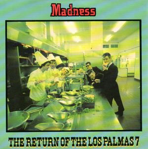 MADNESS, THE RETURN OF THE LOS PALMAS 7 / THAT'S THE WAY TO DO IT