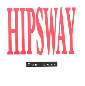 HIPSWAY, YOUR LOVE / SWEET TALK