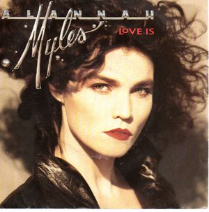 ALANNAH MYLES, LOVE IS / ROCK THIS JOINT