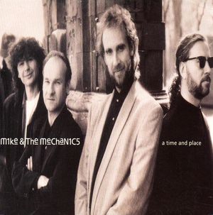 MIKE & THE MECHANICS, A TIME AND PLACE / YESTERDAY, TODAY, TOMORROW