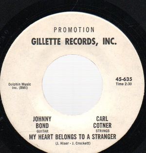 JOHNNY BOND & CARL COTNER, MY HEART BELONGS TO A STRANGER / SWEETHEARTS OR STRANGERS