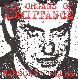 SIX ORGANS OF ADMITTANCE , MISSION ABORT / BLUES FOR JACK PARSONS
