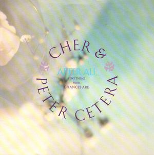 CHER & PETER CETERA, AFTER ALL / DANGEROUS TIMES (LP VERSION)