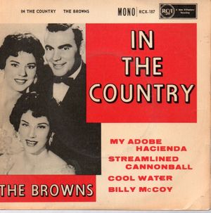 BROWNS , IN THE COUNTRY EP - SIDE 1) MY ADOBE HACIENDA/STREAMLINED CANNON BALL - SIDE 2) COOL WATER/BILLY McCOY