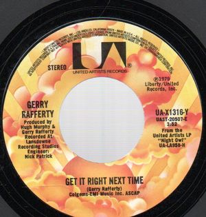 GERRY RAFFERTY , GET IT RIGHT NEXT TIME / IT'S GONNA BE A LONG NIGHT
