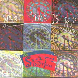 SPIN DOCTORS , WHAT TIME IS IT ? / LIVE