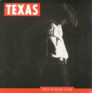 TEXAS , TIRED OF BEING ALONE / WRAPPED IN CLOTHES OF BLUE