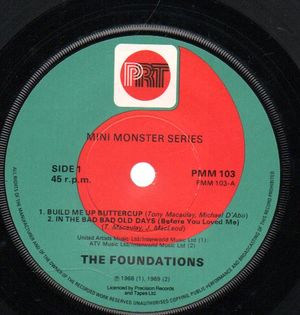 FOUNDATIONS , SIDE 1) BUILD ME UP BUTTERCUP/IN THE BAD BAD OLD DAYS - SIDE 2) BABY NOW THAT I'VE FOUND YOU/BACK ON MY FEET AGAIN