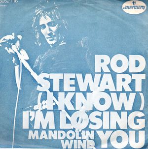 ROD STEWART, (I KNOW) I'M LOSING YOU / MANDOLIN WIND
