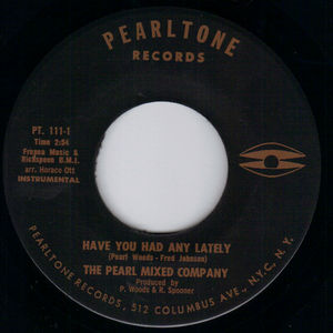 PEARL MIXED COMPANY, HAVE YOU HAD IT LATELY / INSTRUMENTAL