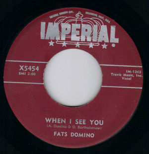 FATS DOMINO, WHEN I SEE YOU / WHAT WILL I TELL MY HEART 