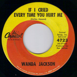 WANDA JACKSON, IF I CRIED EVERY TIME YOU HURT ME / LET MY LOVE WALK IN 