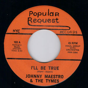 JOHNNY MAESTRO & THE TYMES, I'LL NE TRUE / OVER THE WEEKEND