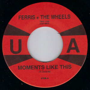 FERRIS & THE WHEELS, MOMENTS LIKE THIS / HE WAS A FORTUNE TELLER