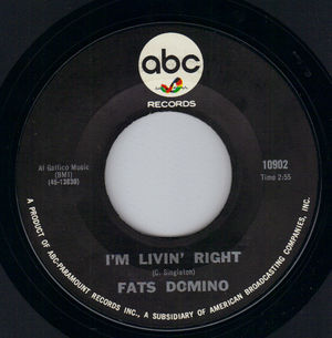 FATS DOMINO, I'M LIVIN' RIGHT / I DON'T WANT TO SET THE WORLD ON FIRE