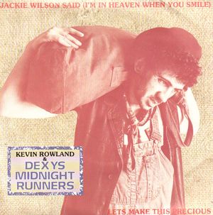 DEXYS MIDNIGHT RUNNERS, JACKIE WILSON SAID / LETS MAKE THIS PRECIOUS