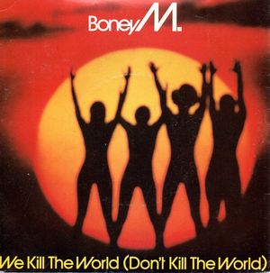 BONEY M, WE KILL THE WORLD / BOONOONOONOOS