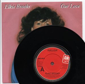 ELKIE BROOKS , OUR LOVE / NOTHING IN THIS WORLD