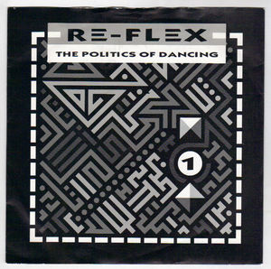 RE-FLEX, THE POLITICS OF DANCING / CRUEL WORLD
