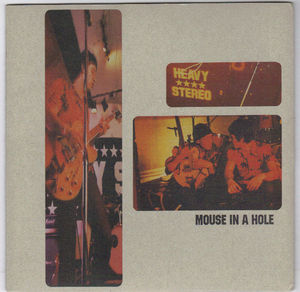 HEAVY STEREO, MOUSE IN A HOLE / NO SMALL PRINT 