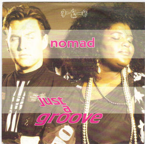 NOMAD , JUST A GROOVE / I DON'T WANNA BE THE LAST 