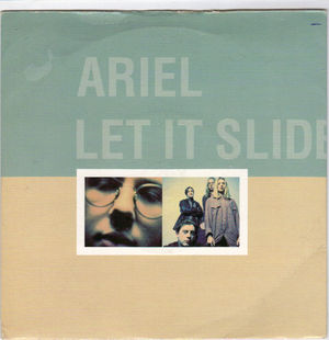 ARIEL, LET IT SLIDE / EVERY DAY OF MY LIFE 