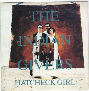 INDIAN GIVERS , HATCHECK GIRL / SOME KIND OF MOVER 