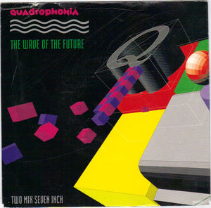 QUADROPHONIA, THE WAVE OF THE FUTURE / XTRA SMALL MIX