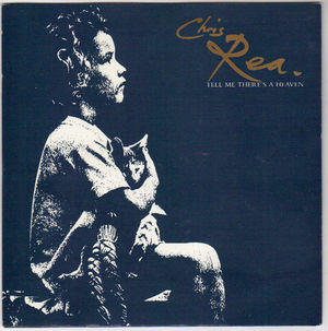 CHRIS REA, TELL ME THERES A HEAVEN / AND WHEN SHE SMILES 