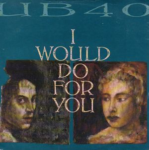 UB40, I WOULD DO FOR YOU / HIT IT 