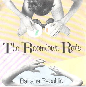 BOOMTOWN RATS, BANANA REPUBLIC / MAN AT THE TOP