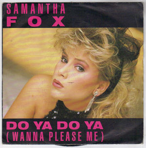 SAMANTHA FOX, DO YA DO YA (WANNA PLEASE ME) / DROP ME A LINE 