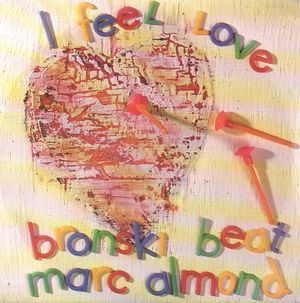 BRONSKI BEAT & MARC ALMOND, I FEEL LOVE / PUIT D'AMOUR