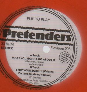 PRETENDERS, FLEXI DISC - WHAT YOU GONNA DO ABOUT IT / STOP YOUR SOBBIN (DEMO VERSION)