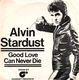 ALVIN STARDUST, GOOD LOVE CAN NEVER DIE / THE DANGER ZONE 