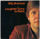 BILLY BREMNER, LAUGHTER TURNS TO TEARS / TIRED AND EMOTIONAL