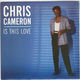 CHRIS CAMERON, IS THIS LOVE / HOW WERE WE SUPPOSED TO KNOW 