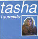 TASHA  , I SURRENDER / I SURRENDER (WRIGHT MIX) 