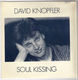 DAVID KNOPFLER, SOUL KISSING / COME TO ME 